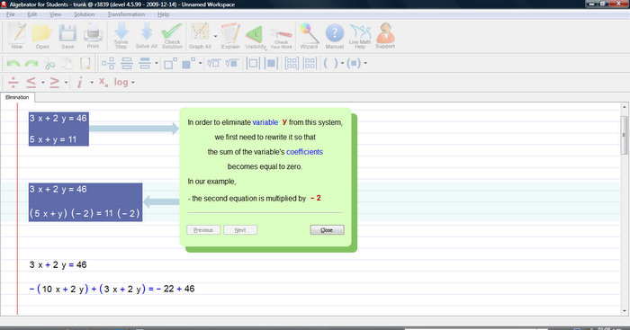 Algebrator can easily solve problems such as the one you posted on Yahoo Answers. You start by entering it in an intuitive math editor. You may enter each equation on a line of its own and the software will solve this "system of two equations in two unknowns". To control the method by which the system is solved, use the drop-down menu "Solution->Settings", where elimination, substitution and Cramer rule are shown as options. For example to solve a system of equations using the Elimination method, enter the equations into the software and select Elimination as the solution method. An example using your system of equations is described below. 