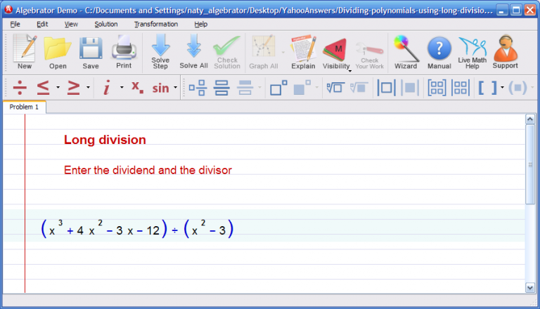 Algebrator can help you divide polynomials by using the long division method. Actually, it has a specific Wizard that can help you divide any two polynomials in one variable that you enter. Take a look at what I did to solve your problem using Algebrator. First, I opened the Long Division of Polynomials wizard and typed in the polynomials that you sent me in the input boxes provided: 